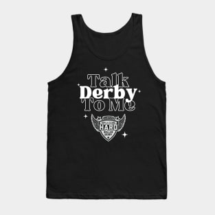 HARD: Talk Derby to Me Tank Top